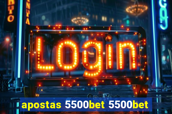 apostas 5500bet 5500bet